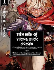 Biên Niên Sử Vương Quốc Orcsen - Vương Quốc Orc Mọi Rợ Đã Thiêu Rụi Vùng Đất Tiên Tộc Hiền Hòa Như Thế Nào?