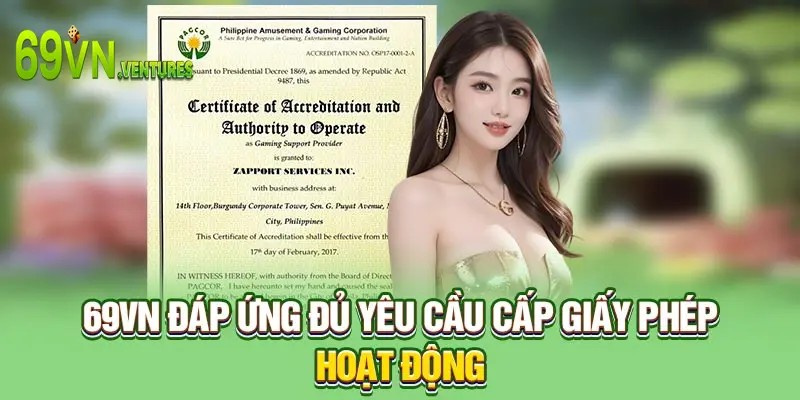 69VN đáp ứng đủ yêu cầu cấp giấy phép hoạt động