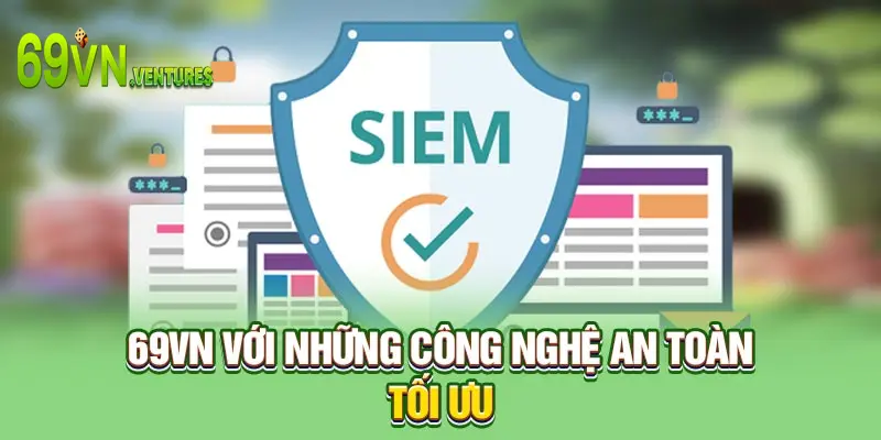 69VN với những công nghệ an toàn tối ưu