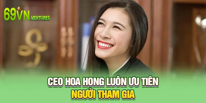 CEO Hoa Hong luôn ưu tiên người tham gia