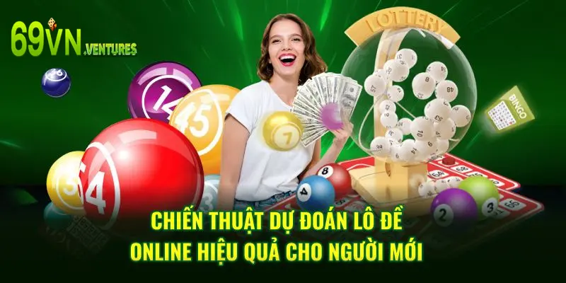 Chiến thuật dự đoán lô đề online hiệu quả cho người mới