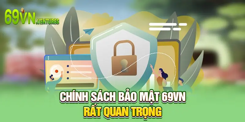 Chính sách bảo mật 69VN rất quan trọng