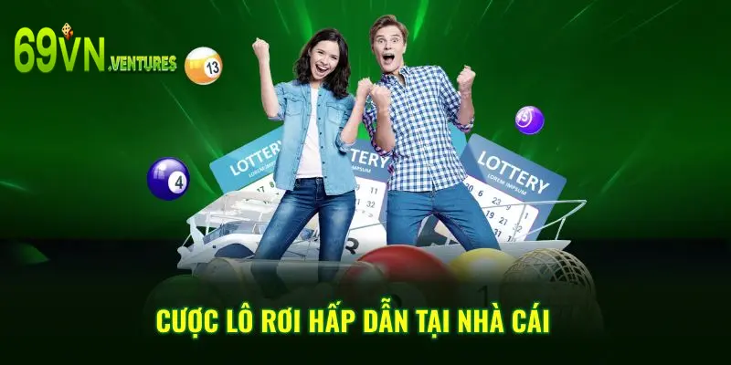 Cược lô rơi hấp dẫn tại nhà cái