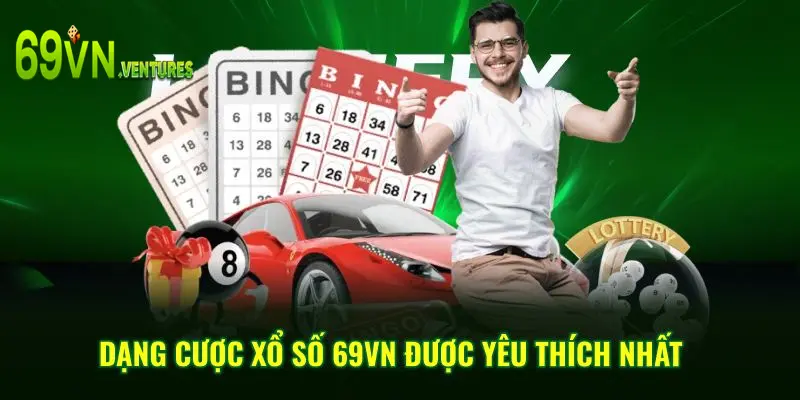 Dạng cược xổ số 69VN được yêu thích nhất