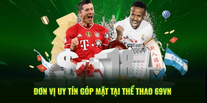 Đơn vị uy tín góp mặt tại thể thao 69VN