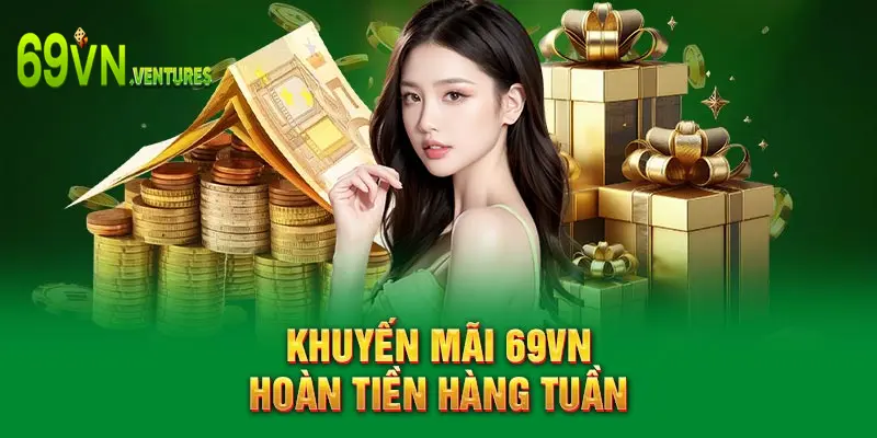 Khuyến mãi 69VN hoàn tiền hàng tuần