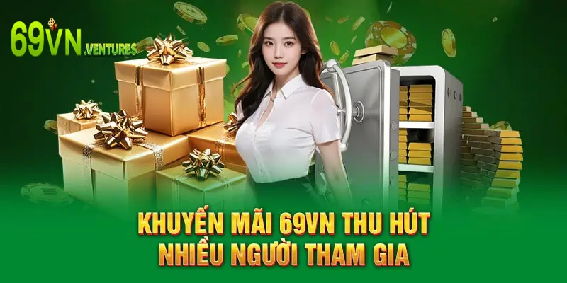 Khuyến mãi 69VN thu hút nhiều người tham gia