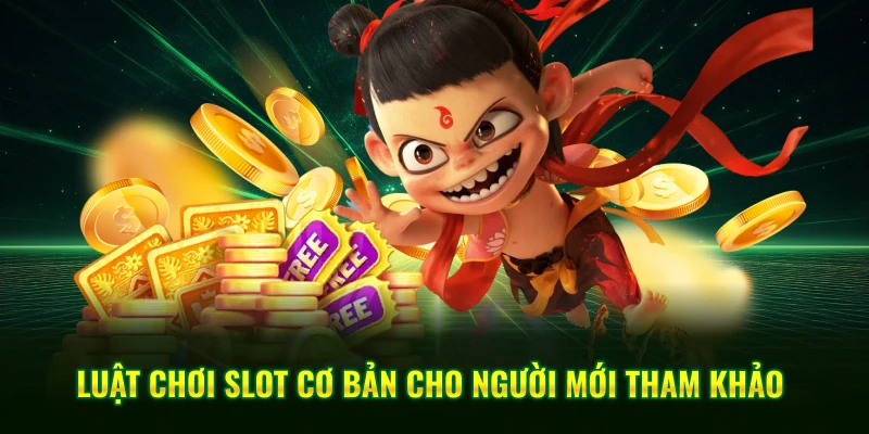 Luật chơi slot cơ bản cho người mới tham khảo