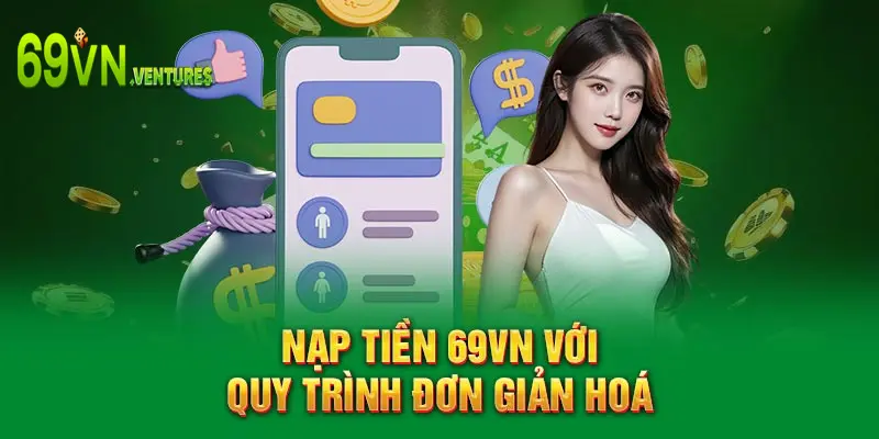 Nạp tiền 69VN với quy trình đơn giản hoá