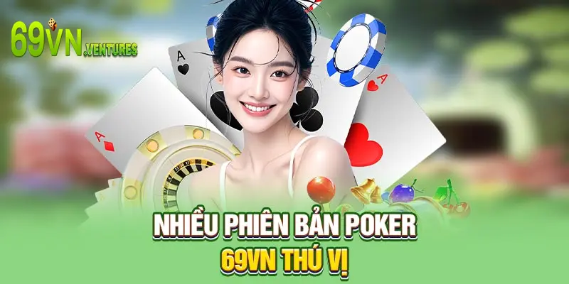 Nhiều phiên bản Poker 69VN thú vị