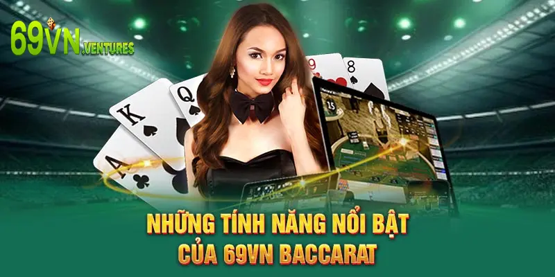 Những tính năng nổi bật của 69VN baccarat