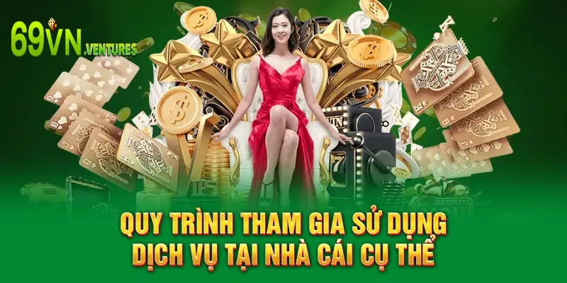 Quy trình tham gia sử dụng dịch vụ tại nhà cái cụ thể