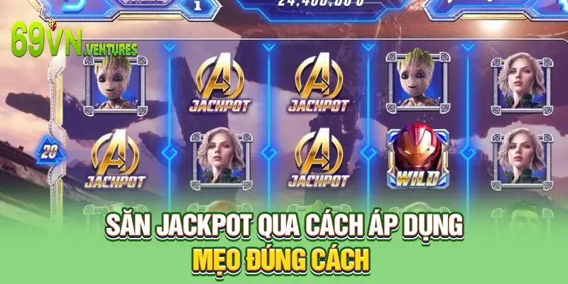 Săn jackpot qua cách áp dụng mẹo đúng cách