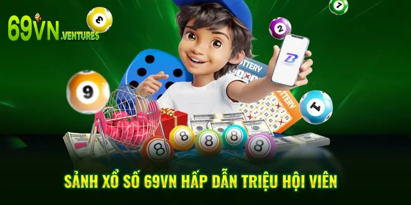 Sảnh xổ số 69VN hấp dẫn triệu hội viên