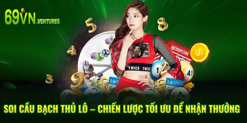 Soi Cầu Bạch Thủ Lô – Chiến Lược Tối Ưu Để Nhận Thưởng