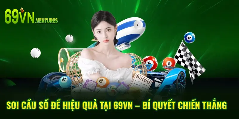 Soi Cầu Số Đề Hiệu Quả Tại 69VN – Bí Quyết Chiến Thắng
