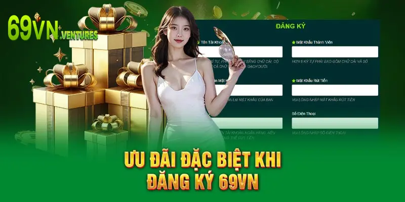 Ưu đãi đặc biệt khi người mới thực hiện đăng ký 69VN